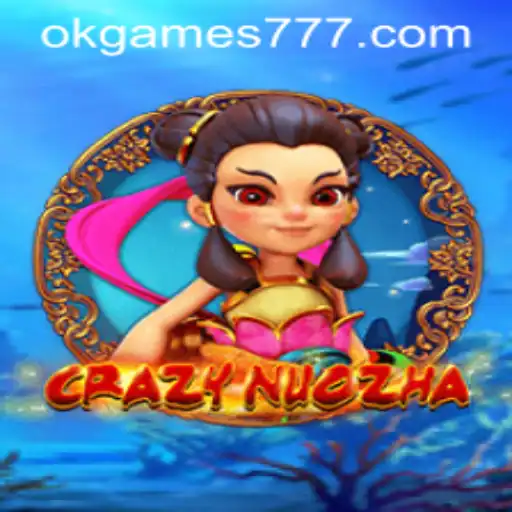 CrazyNuoZha: The Exciting World of OkGames' Latest Sensation