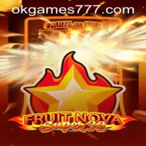 Exploring FruitrNovaSupe30: The Exciting World of okgames